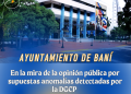 Ayuntamiento de Baní en la mira de la opinión pública por supuestas anomalías detectadas por la DGCP