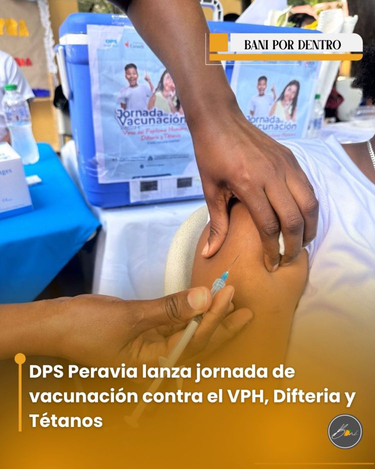DPS Peravia lanza jornada de vacunación contra el VPH, Difteria y Tétanos