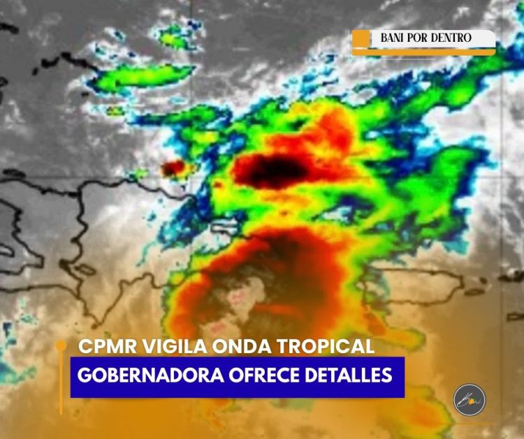 CPMR VIGILA ONDA TROPICAL – GOBERNADORA OFRECE DETALLES