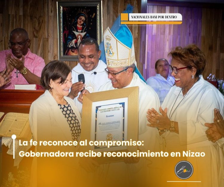 La fe reconoce al compromiso: Gobernadora recibe reconocimiento en Nizao