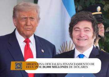 Argentina oficializa financiamiento de EEUU por 20,000 millones de dólares