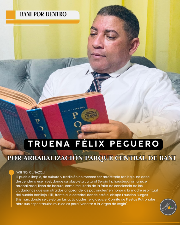 TRUENA FÉLIX PEGUERO POR ARRABALIZACIÓN PARQUE CENTRAL DE BANÍ