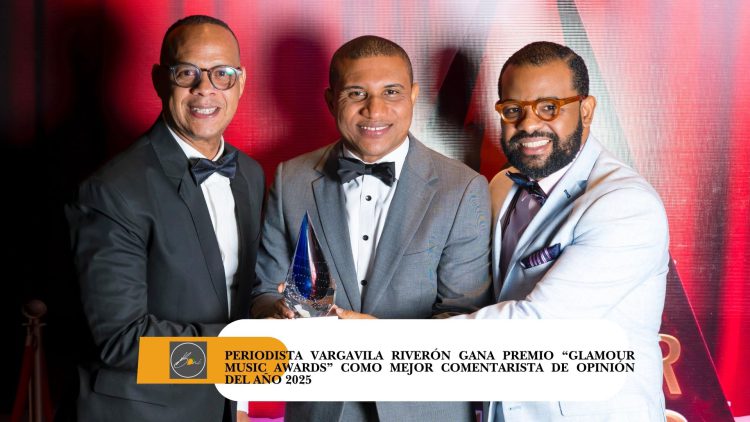 Periodista Vargavila Riverón gana premio “Glamour Music Awards” como mejor Comentarista de Opinión del año 2025