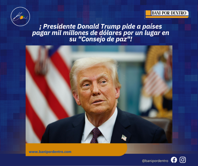 Presidente Donald Trump pide a países pagar mil millones de dólares por un lugar en su «Consejo de paz»