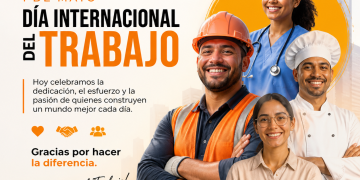 Conmemoran el Día Internacional del Trabajo resaltando el valor del esfuerzo y la dignidad laboral