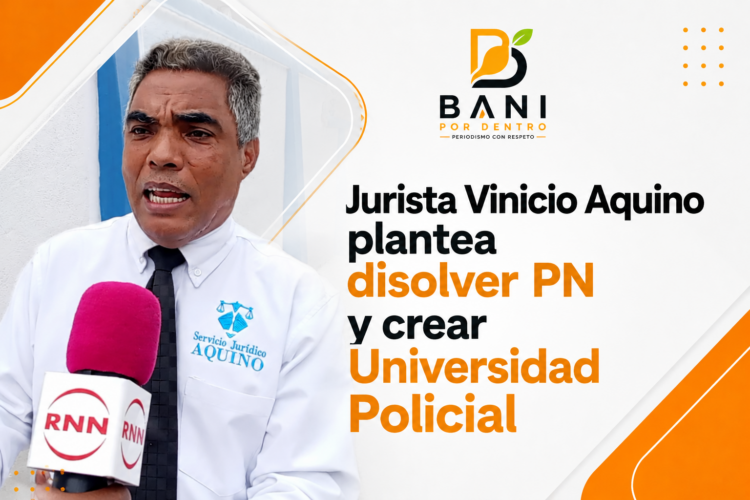 Jurista Vinicio Aquino plantea disolver PN y crear Universidad Policial